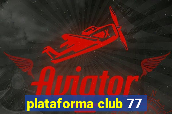 plataforma club 77